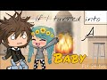 If I turned into a baby (Gacha life challenge)