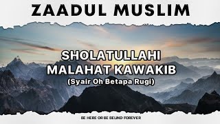 Sholatullahi Malahat Kawakib (Syair Oh Betapa Rugi) | Zaadul Muslim Sholawat