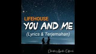 Lifehouse - YOU AND ME (Lyrics & Terjemahan)