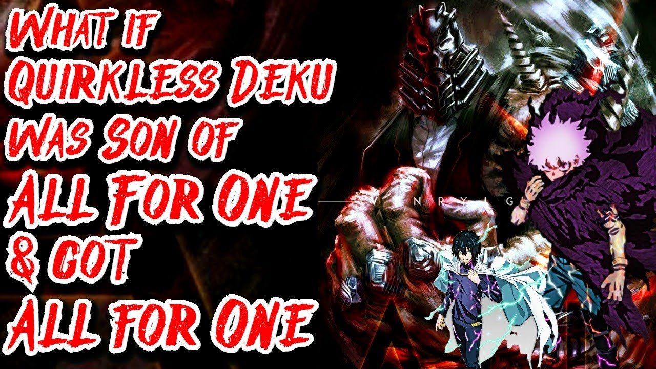 What if Quirkless Deku was Son of All For One & got All for One Movie | Au.@AleahLRB