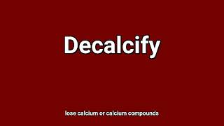 'Decalcify' Meaning and Pronunciation