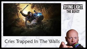Dying Light: The Beast ● Cries Trapped In The Walls - Find The Hospital