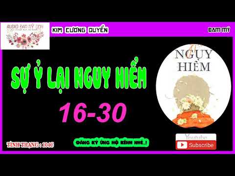 Video Sự Ỷ Lại Nguy Hiểm Chương 16-30 || Tác giả:Kim Cương... - youtube
