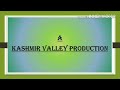 Kalamelal ded  kashmir valley production