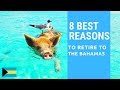 8 Best reasons to retire to the Bahamas!  Living in the Bahamas!