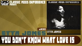 Watch Etta Jones You Dont Know What Love Is video