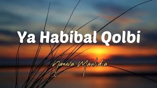Ya Habibal Qolbi-Nazwa Maulidia (lirik)