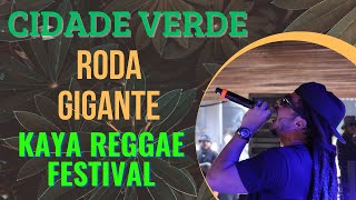 CIDADE VERDE | RODA GIGANTE | KAYA REGGAE FESTIVAL | 2023.