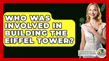 Who Was Involved In Building The Eiffel Tower? - Anecdotes in Quotation