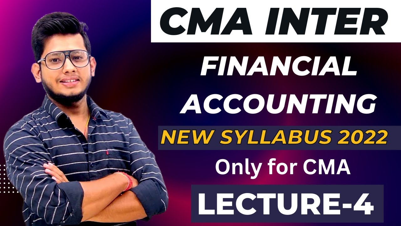CMA Inter Financial Accounting || New Syllabus 2022 || Lecture-4 - YouTube