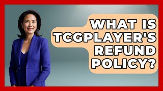 What Is TCGplayer's Refund Policy? - The Memorabilia Zone