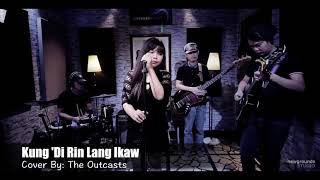 Kung Di Rin Lang Ikaw by December Avenue (Cover by TheOutcasts)