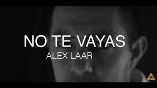 ALEX LAAR NO TE VAYAS YouTube Videos