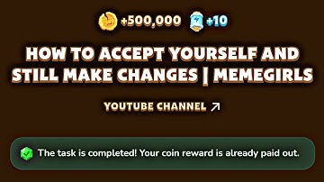 How To Accept Yourself And Still Make Changes MemeGirls Code | Memefi Youtube Video Code