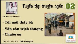 Tập truyện ngắn 02. Tác giả: Nguyễn Công Hoan. Người đọc: Thái Hoàng Phi