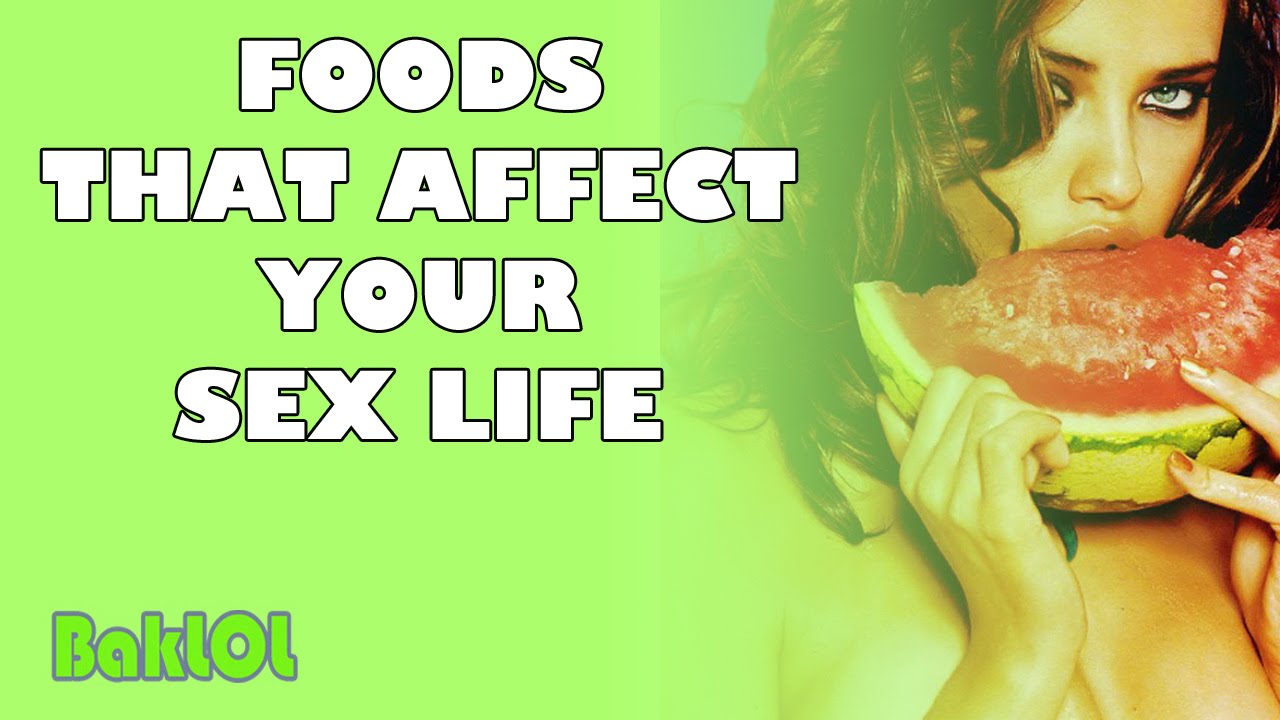 Foods That Affect Your Sex Life Youtube