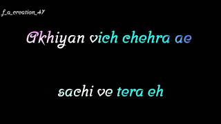 akhiyan vich chehra ae sachi mein tera hai (black screen WhatsApp status) Punjabi song