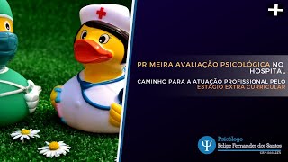 Primeiro Atendimento Psicológico no hospital e o estágio que me levou à carreira hospitalar