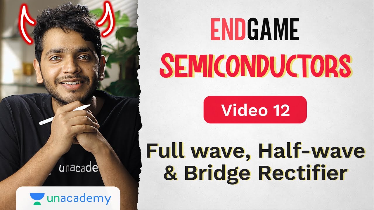 Semiconductors L12: Diode as a Rectifier | Full-wave, Half Wave & Bridge Rectifiers | Endgame