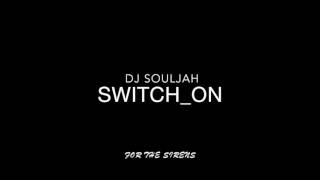 Switch On - Dj SOULJAH