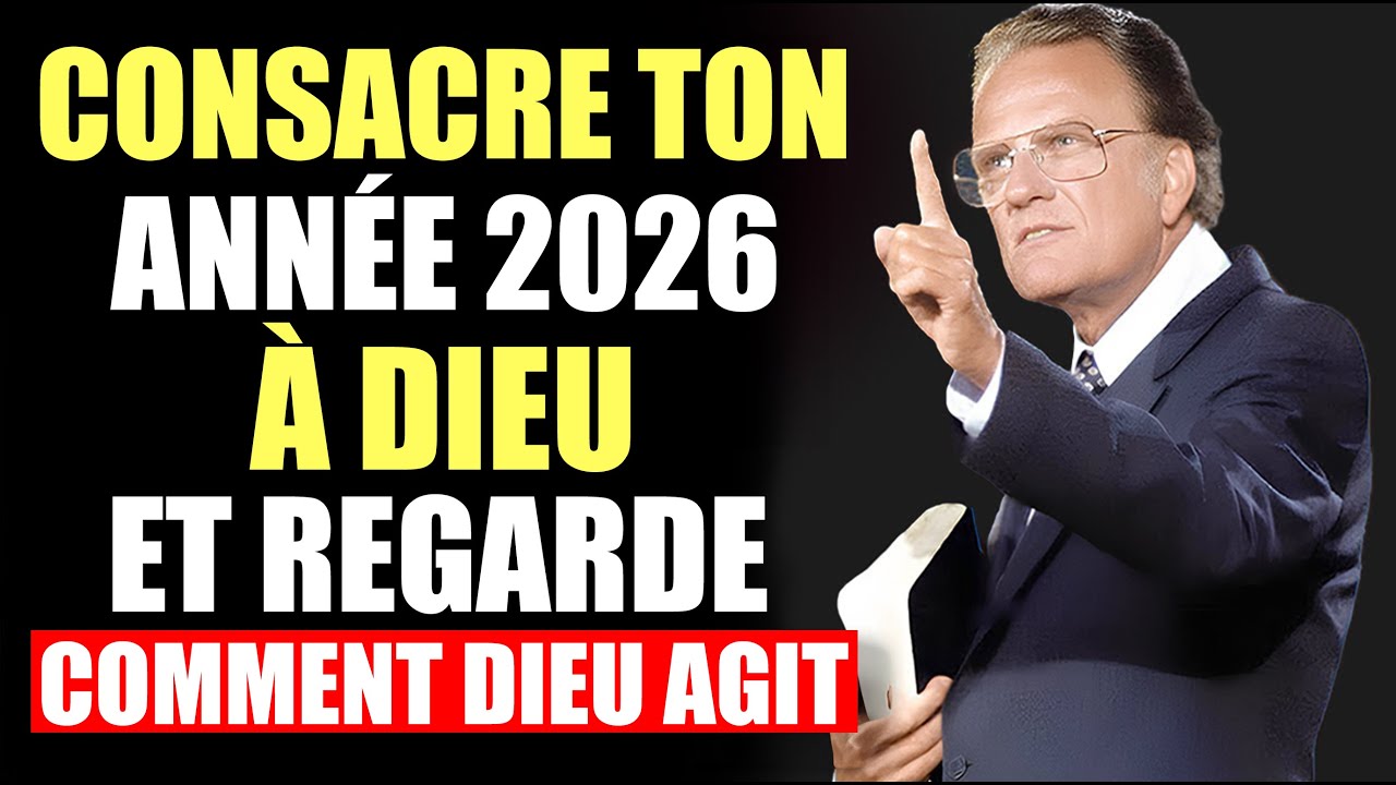 La prière pour COMMENCER l’année 2026 qui TRANSFORMERA TA VIE, utilise-la maintenant! | Billy Graham