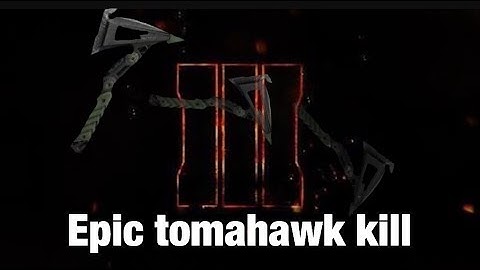 Bo3, Epic Tomahawk Kill
