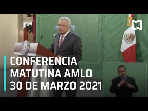 AMLO Conferencia Hoy / 30 de Marzo 2021