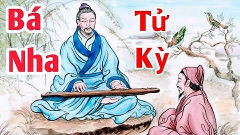 Bá Nha và Tử Kỳ ( tình bạn tri âm )