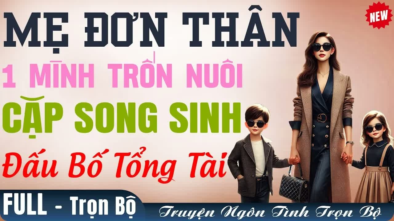Mẹ đơn thân nuôi cặp song sinh âm thầm suốt năm năm đến ngày bố tổng tài tìm tới