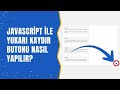 JavaScript ile Yukarı Kaydır Butonu Nasıl Yapılır? (Scroll to Top Butonu)