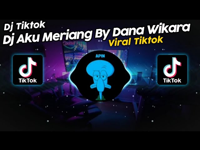 DJ AKU MERIANG BY DANA WIKARA VIRAL TIK TOK TERBARU 2023!! class=