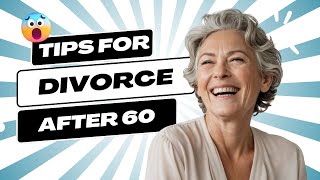 Starting Over After 60: Life After Divorce in Your Golden Years