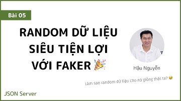 JSON Server 05 - Random dữ liệu siêu tiện lợi với Faker.js 🎉