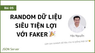 JSON Server 05 - Random dữ liệu siêu tiện lợi với Faker.js 🎉 Update