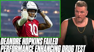 Pat McAfee Reacts To DeAndre Hopkins Failing Performance Enhancing Drug Test, Suspended 6 Weeks