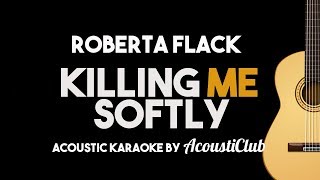 Video voorbeeld van "Roberta Flack - Killing Me Softly (Acoustic Guitar Karaoke Version)"