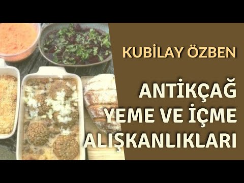 Kubilay ÖZBEN ''Antikçağ Yeme ve İçme Alışkanlıkları''