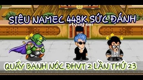 Ngọc rồng online - Siêu namec 448k sức đánh ăn rương 11 siêu tốc - llgaobacll