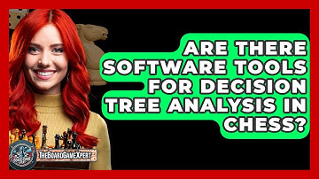 Are There Software Tools For Decision Tree Analysis In Chess? - The Board Game Xpert