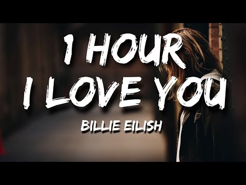 Billie Eilish - I Love You 1 Hour Loop