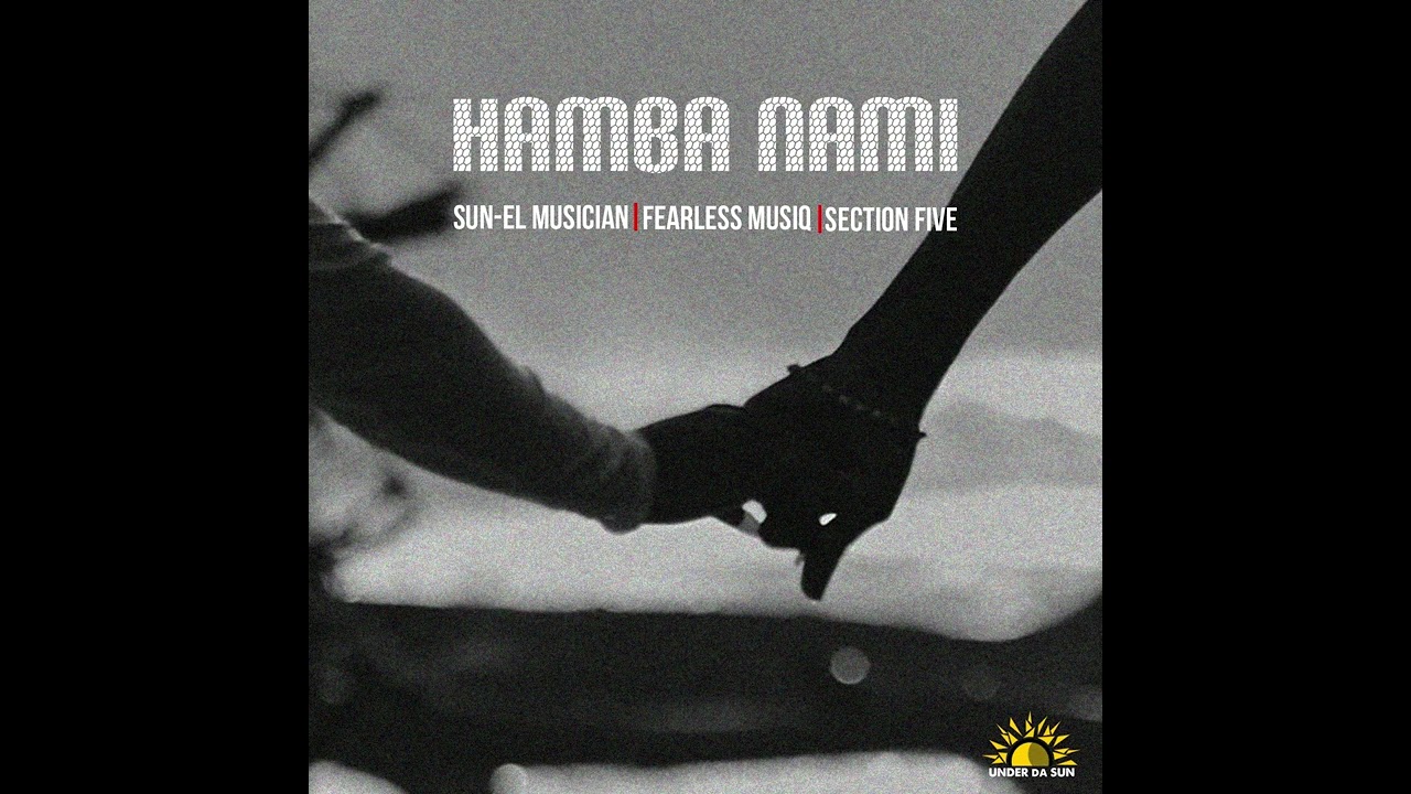 Sun-EL Musician, Fearless Musiq, Section Five - Hamba Nami (Official Audio)