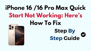 iPhone 16 /16 Pro Max Quick Start Not Working: Here’s How To Fix