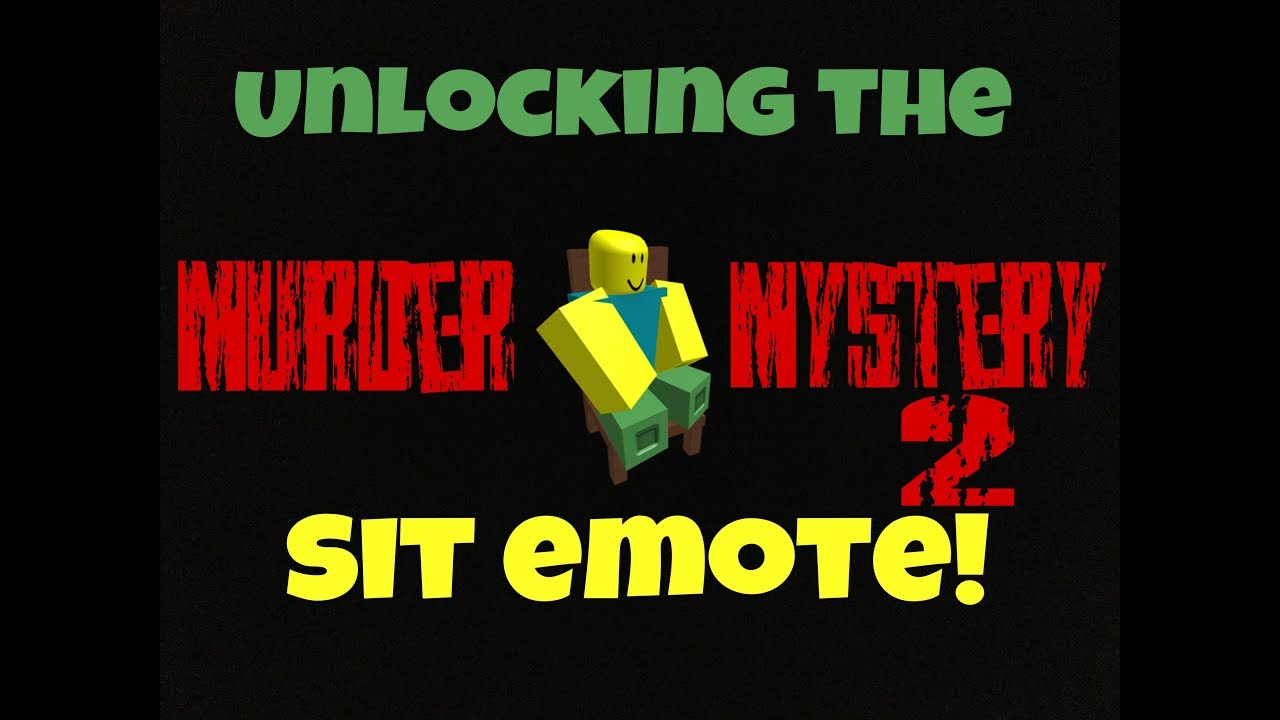 Roblox Unlocking The Sit Emote Murder Mystery 2 Youtube - how to sit on roblox