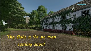 FS22 The Oaks a  4x map pc only Coming soon!