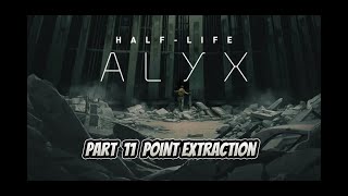 Half-Life Alyx Chapter 11 Point Extraction