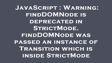 JavaScript : Warning: findDOMNode is deprecated in StrictMode. findDOMNode was passed an instance of