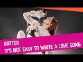 Dotter  its not easy to write a love song