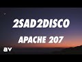 Apache 207 - 2sad2disco (Lyrics)