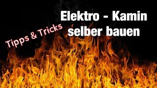 Elektrokamin selber bauen - Tipps und Tricks