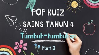 Pop Kuiz | Sains Tahun 4 | Tumbuh-tumbuhan | Bahagian 2 | Kepentingan Tumbuhan | Fotosintesis Pop Kuiz | Sains Tahun 4 | Tumbuh-tumbuhan | Bahagian 2 | Kepentingan Tumbuhan | Fotosintesis